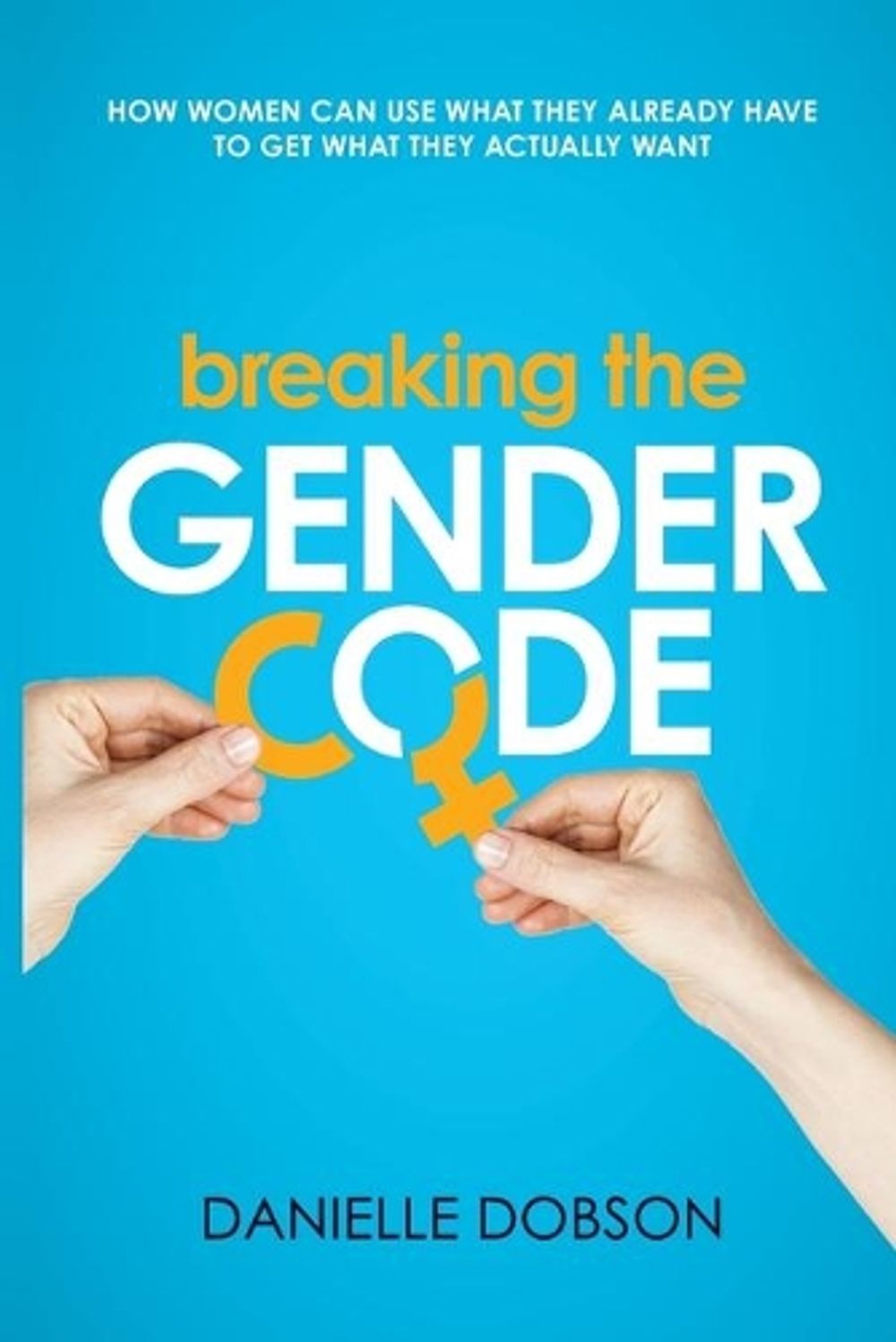 Breaking the Gender Code by Danielle Dobson - ISBN: 9781922391070