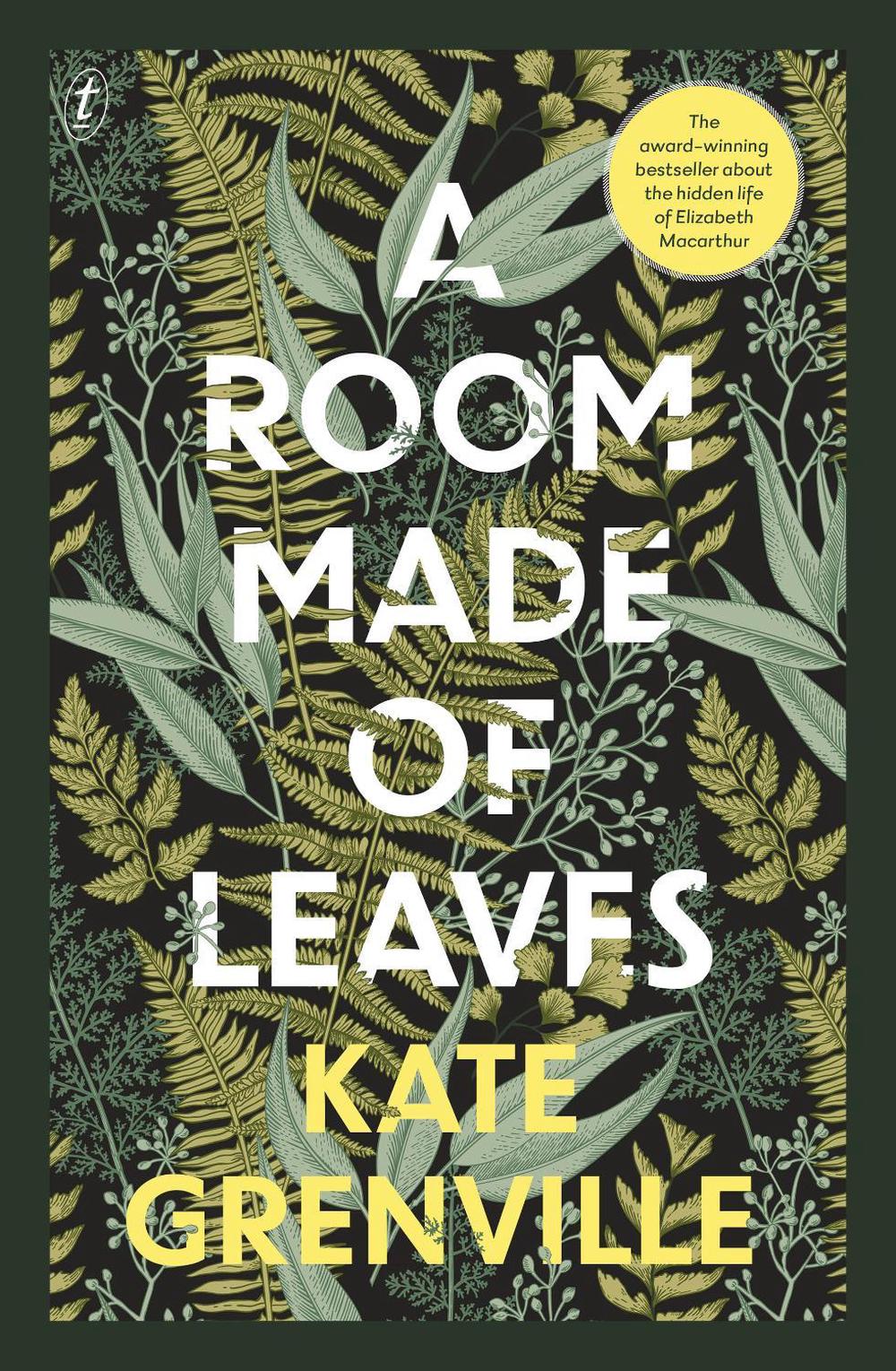 A Room Made of Leaves by Kate Grenville - ISBN: 9781922458025
