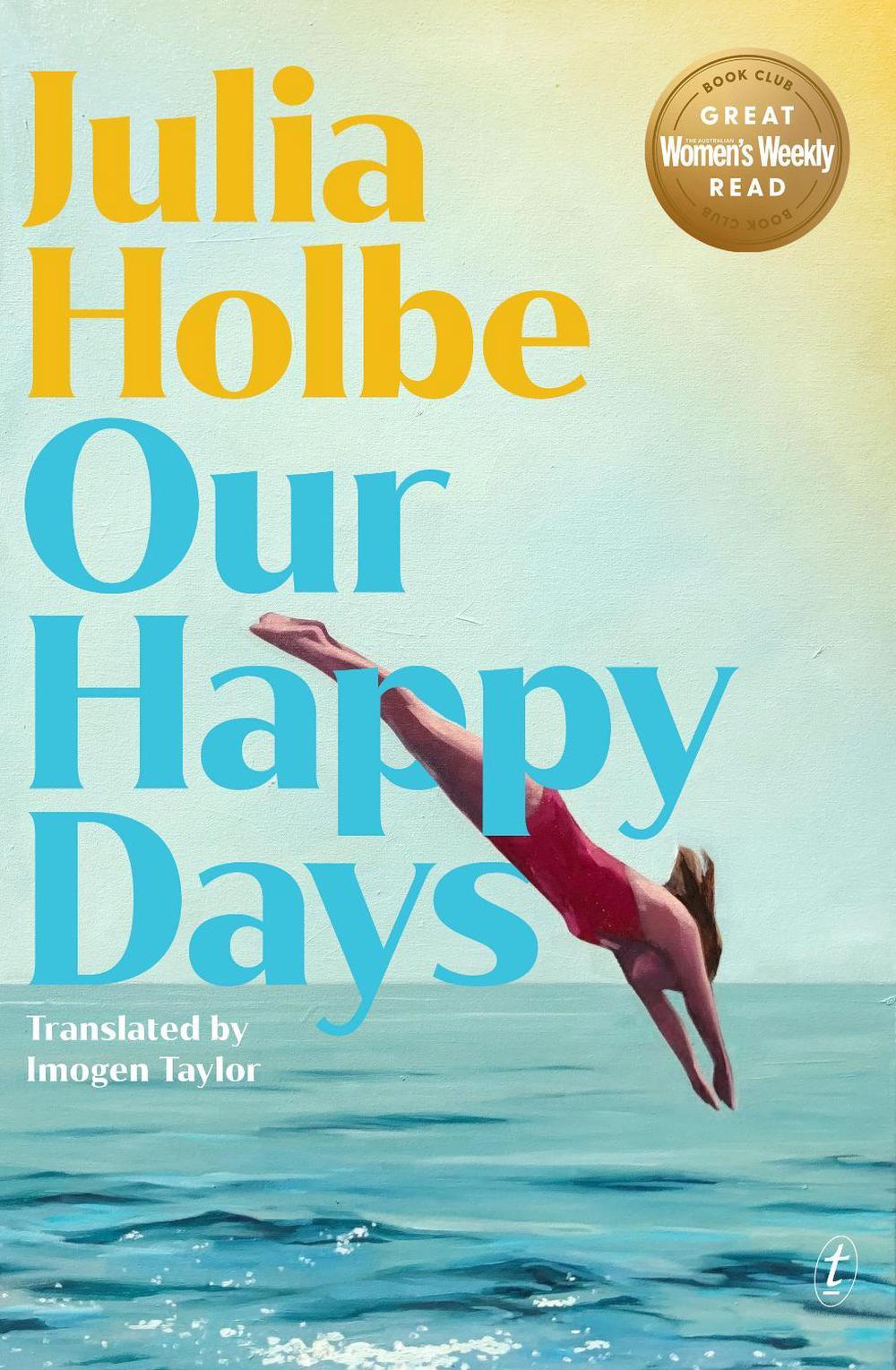 Our Happy Days by Julia Holbe - ISBN: 9781922458322