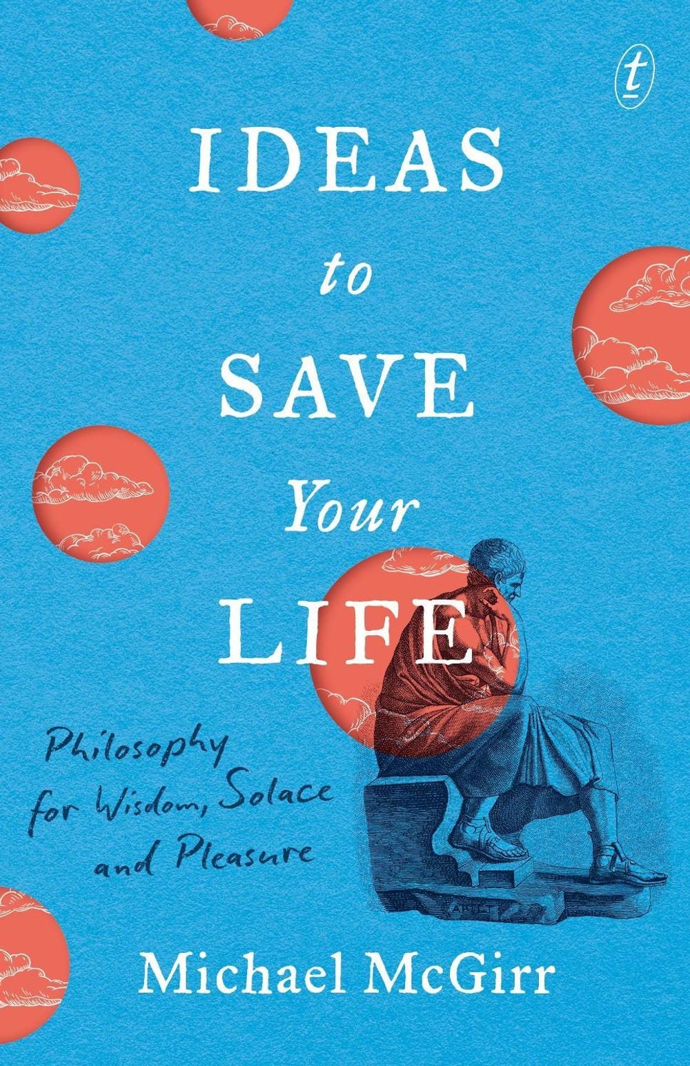 Ideas to Save Your Life by Michael McGirr - ISBN: 9781922458919