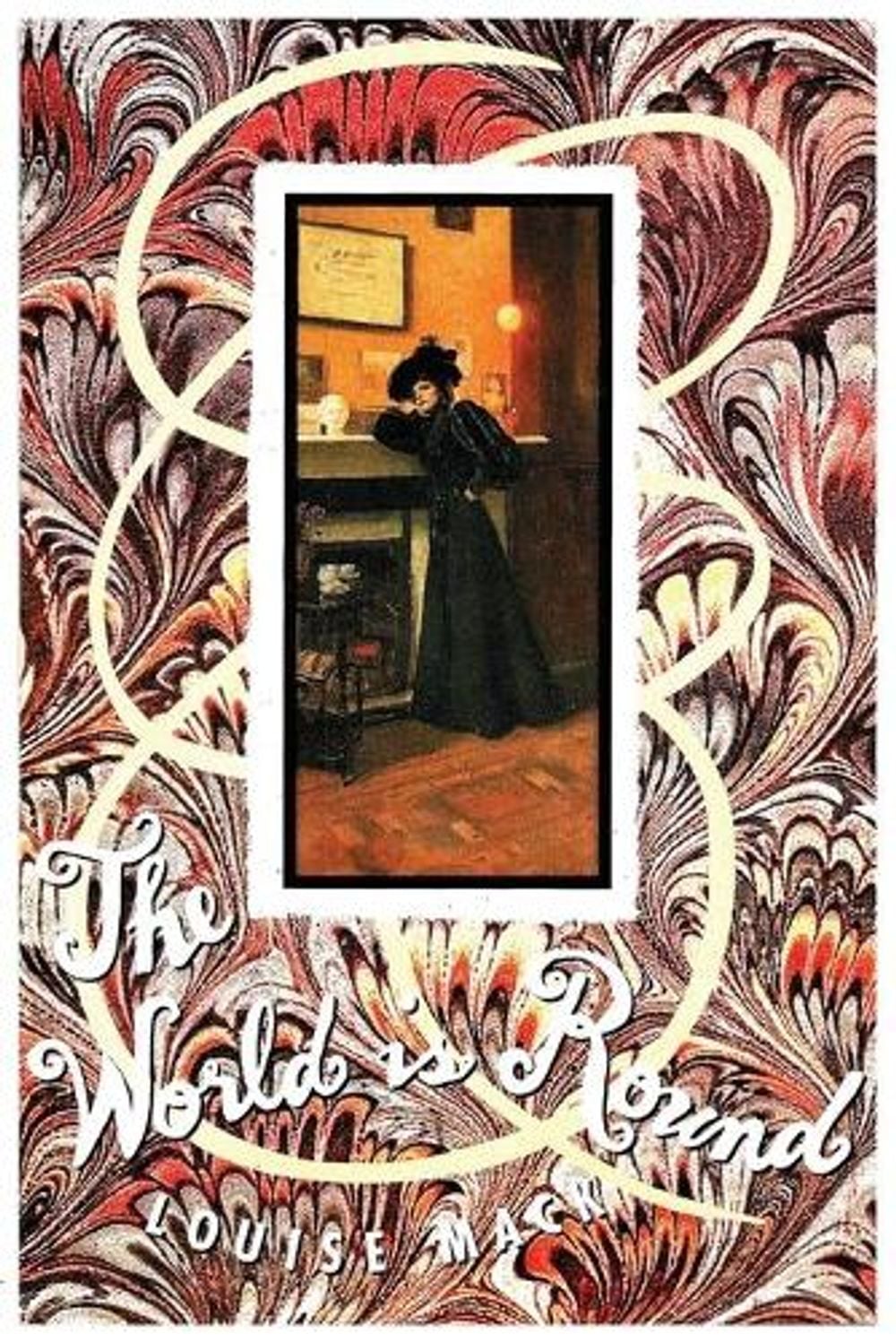 THE WORLD IS ROUND by Louise Mack - ISBN: 9781922473547