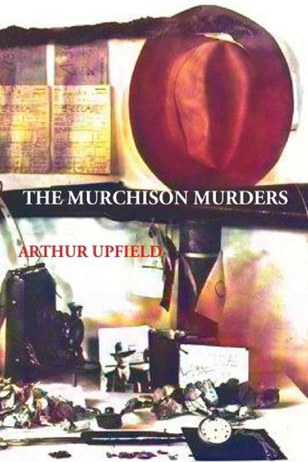THE MURCHISON MURDERS by Arthur W. Upfield - ISBN: 9781922473721