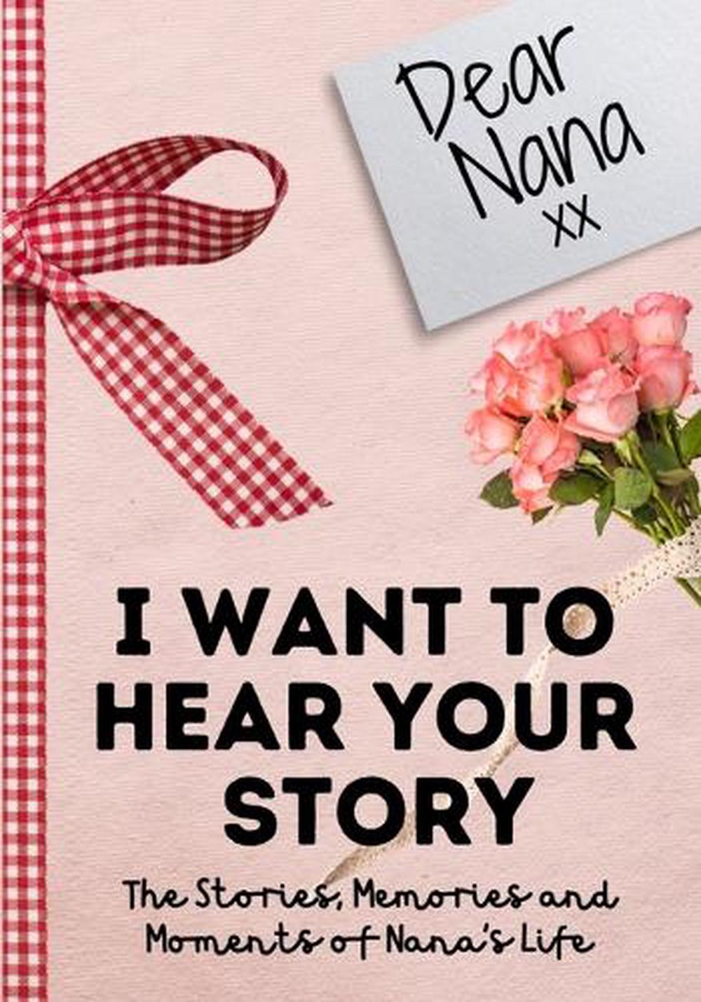 Dear Nana. I Want To Hear Your Story, 9781922485793