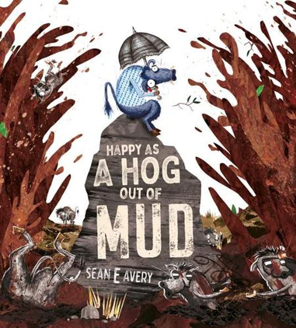 Happy as a Hog out of Mud by Sean E. Avery - ISBN: 9781922503008