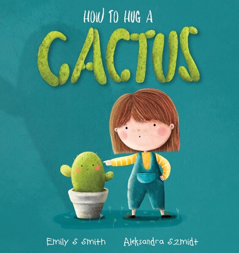 How to Hug a Cactus (Big Book Edition) by Emily S. Smith - ISBN: 9781922503190