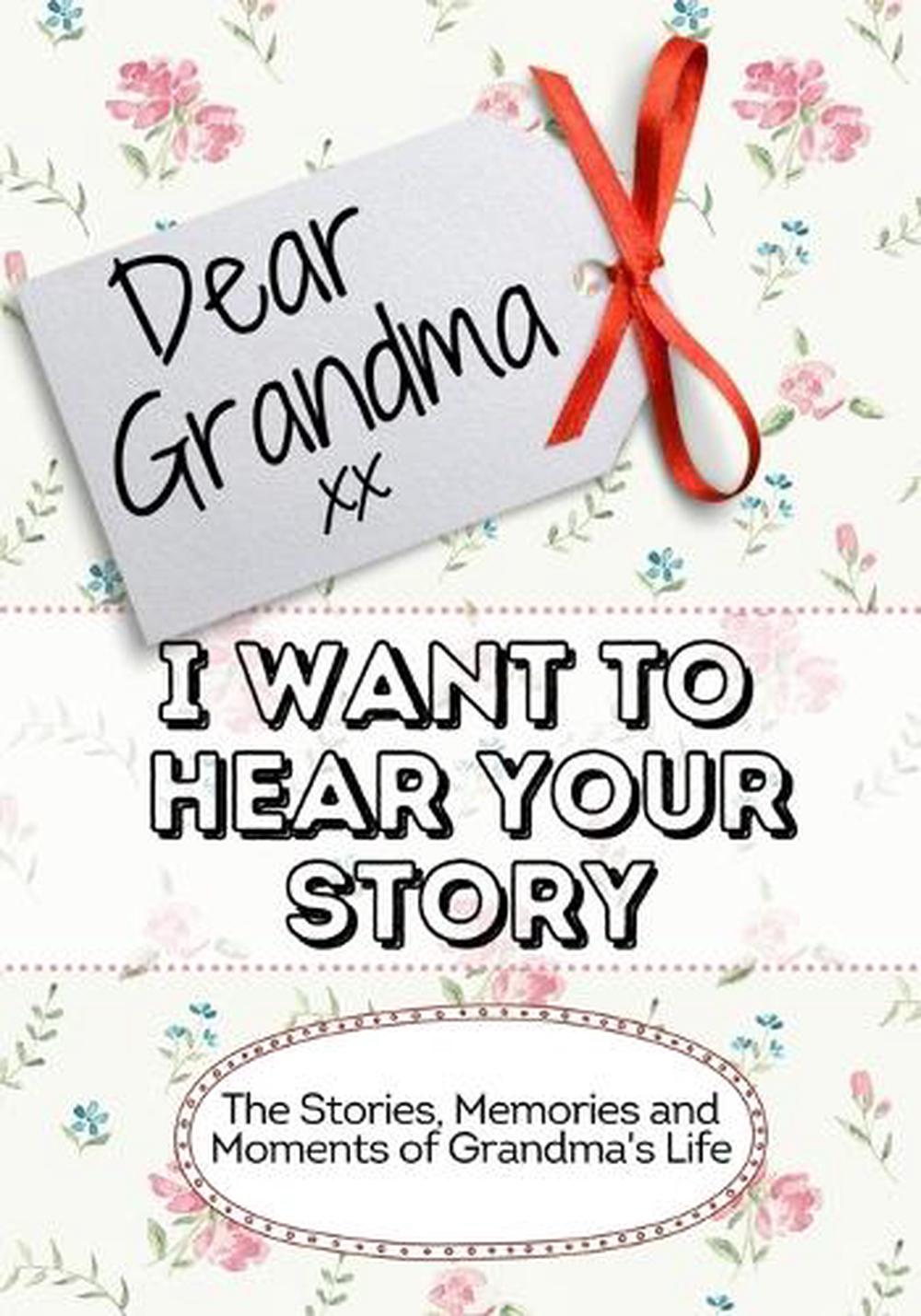 Dear Grandma, I Want To Hear Your Story, 9781922515988