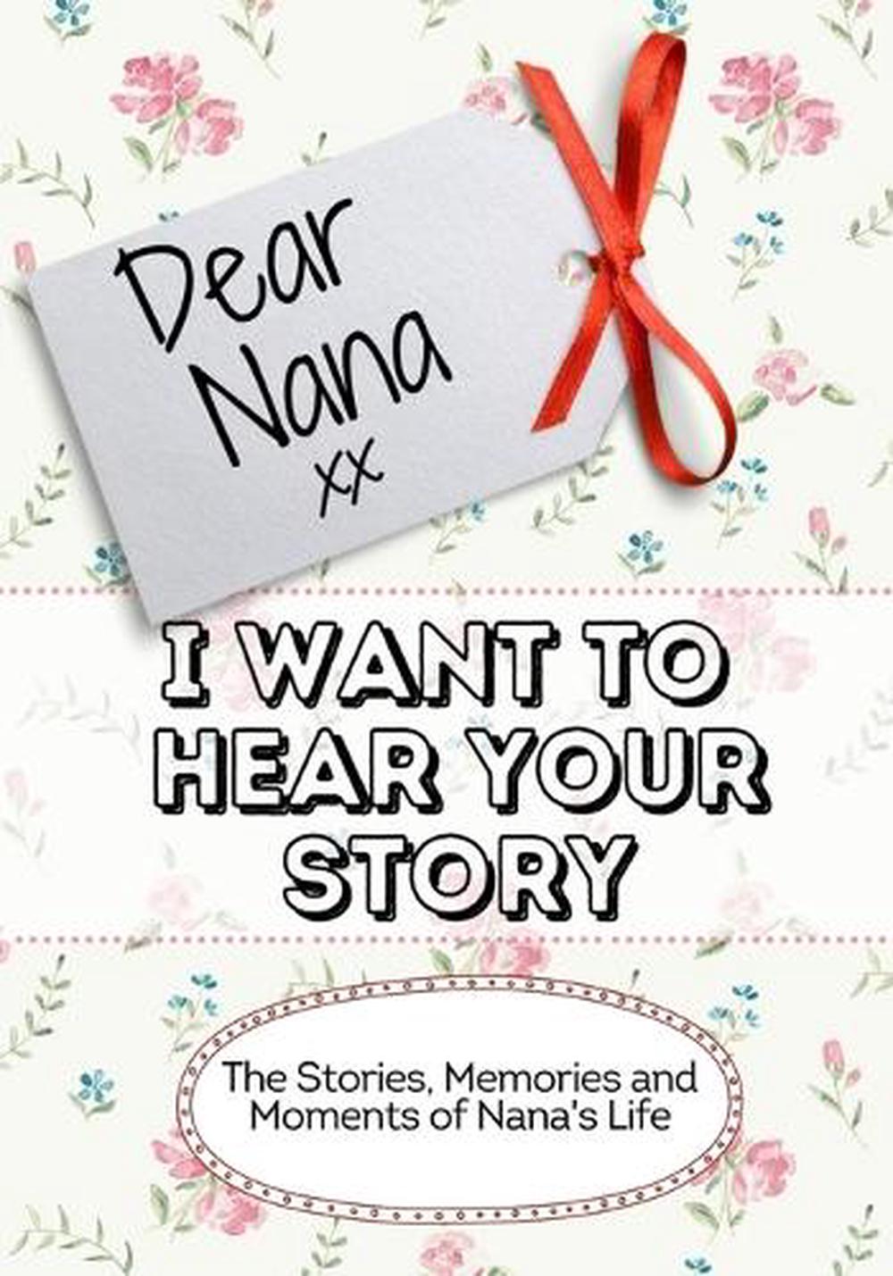 Dear Nana, I Want To Hear Your Story, 9781922515995