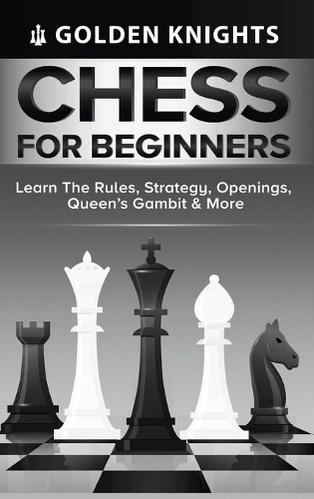 Chess for Beginners - Learn the Rules, Strategy, Openings, Queen's Gambit & More (Chess Mastery for Beginners Book 1), 9781922531186