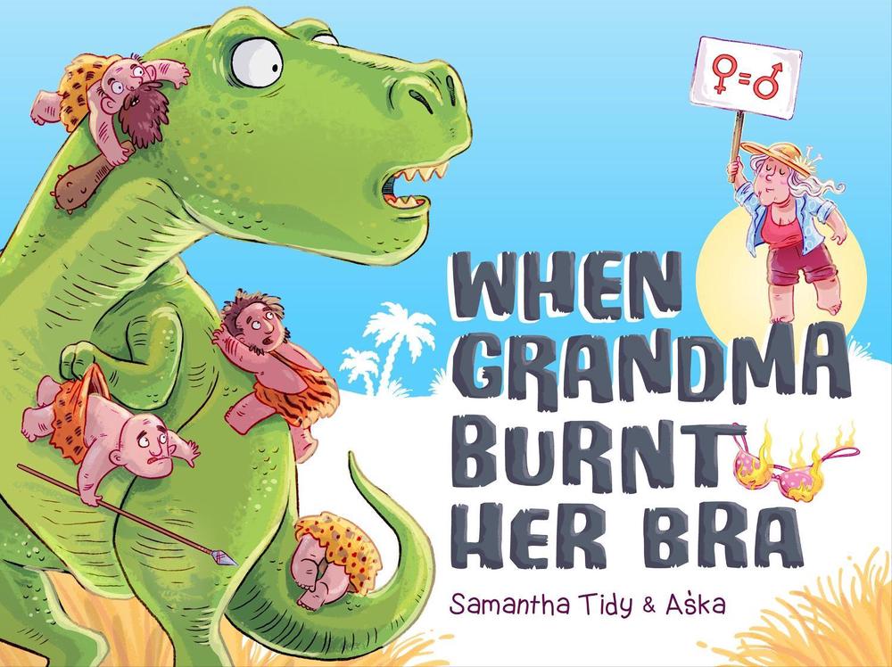 When Grandma Burnt Her Bra by Samantha Tidy - ISBN: 9781922539465