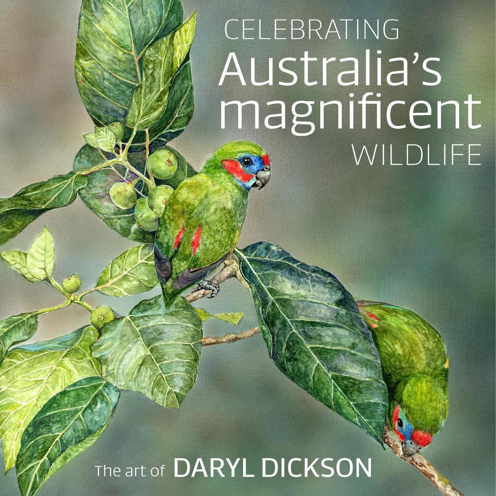 Celebrating Australia's Magnificent Wildlife by Daryl Dickson - ISBN: 9781922539519