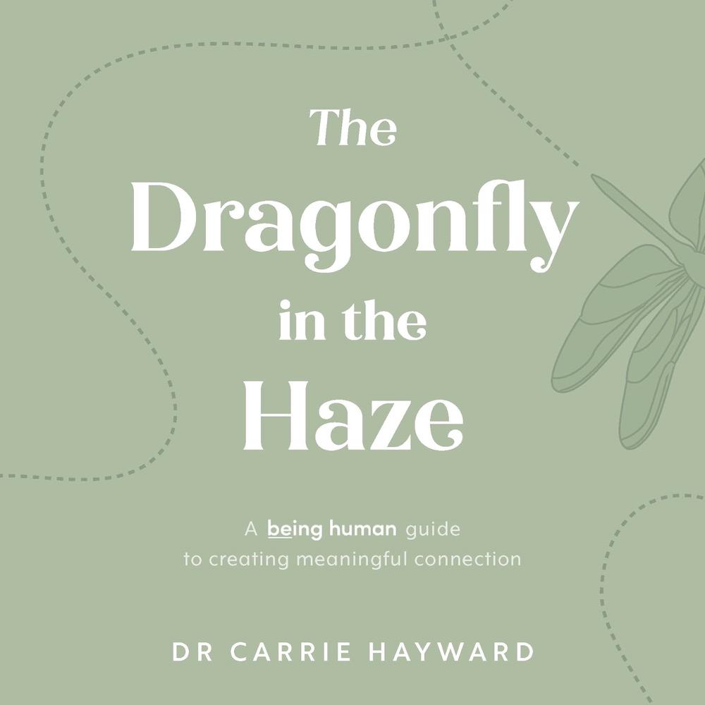 The Dragonfly In The Haze by Dr Carrie Hayward - ISBN: 9781922539915