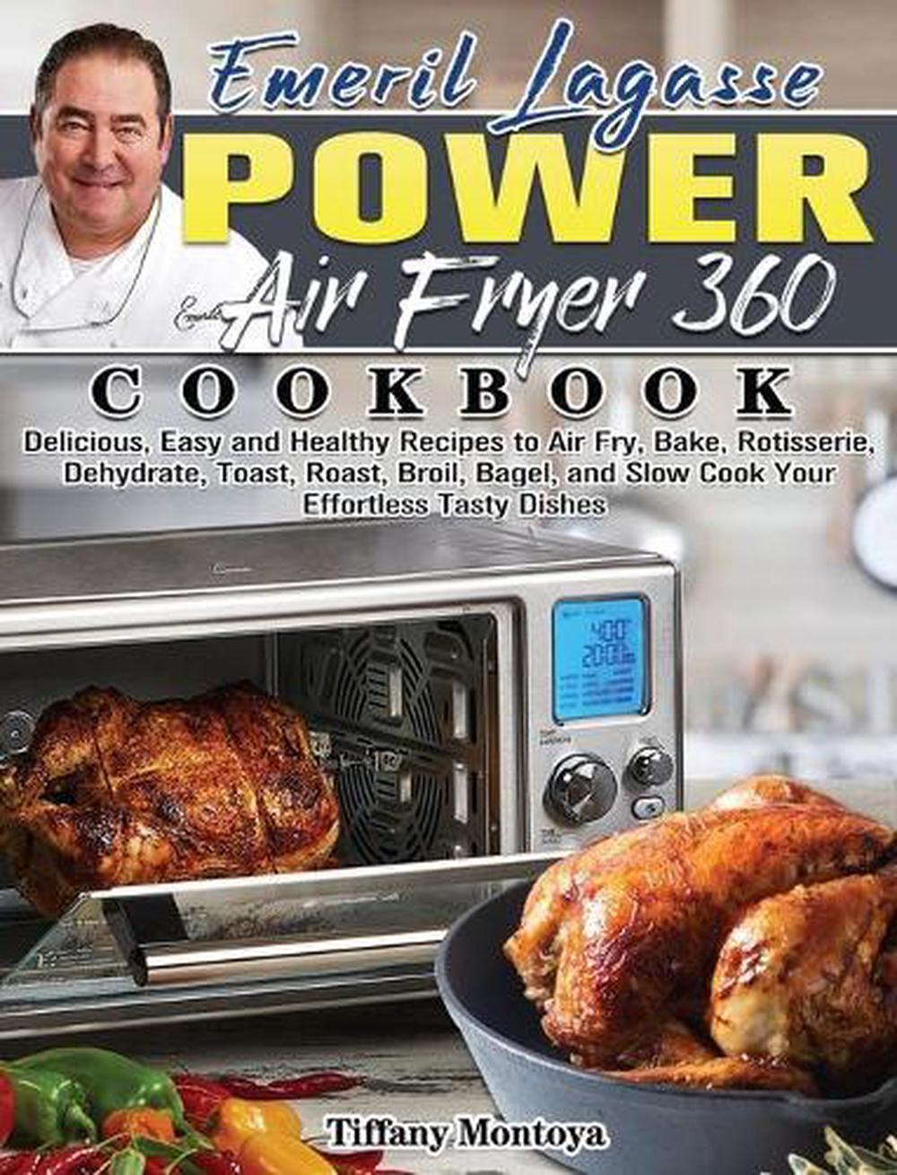 Emeril Lagasse Power Air Fryer 360 Cookbook by Tiffany Montoya
