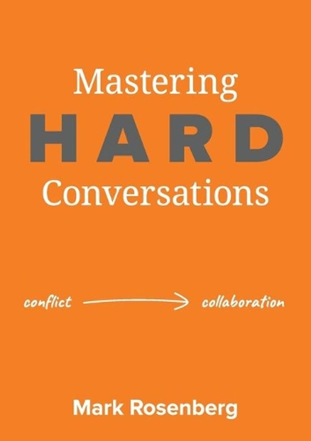 Mastering Hard Conversations by Mark Rosenberg - ISBN: 9781922553867