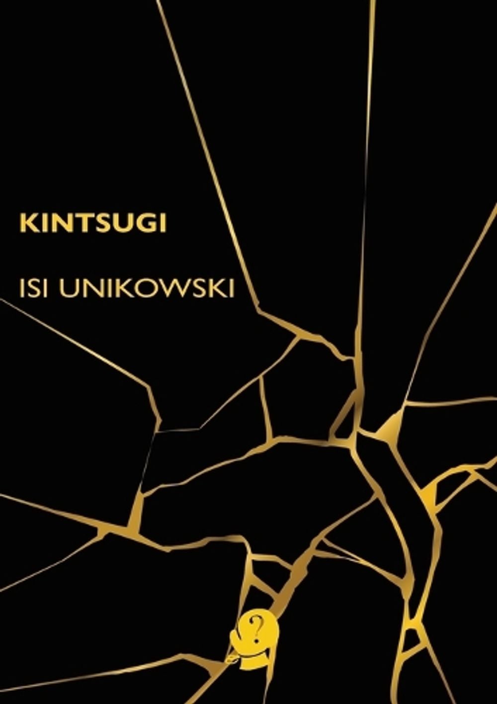 Kintsugi by Isi Unikowski - ISBN: 9781922571458