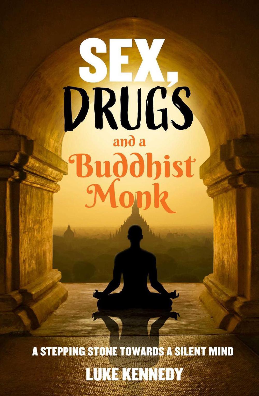 Sex, Drugs and a Buddhist Monk by Luke Kennedy - ISBN: 9781922579218