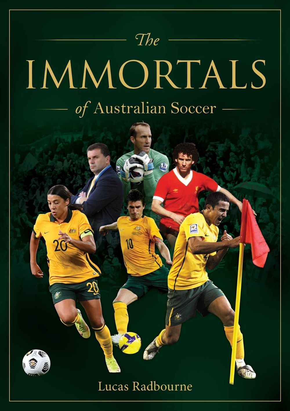 The Immortals of Australian Soccer by Lucas Radbourne - ISBN: 9781922579355