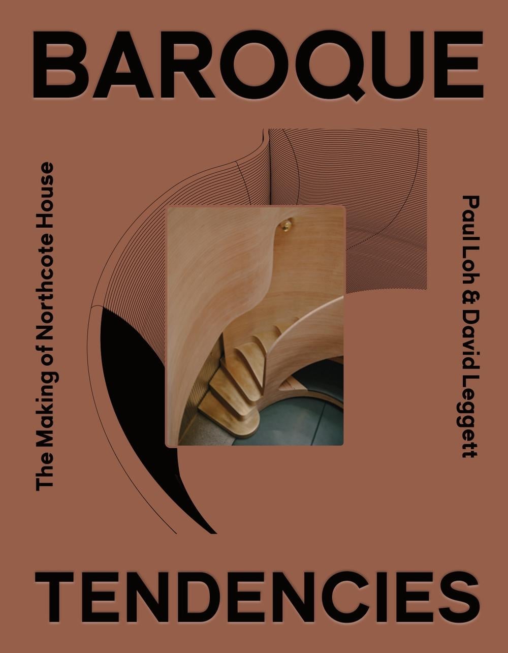 Baroque Tendencies - The Making of Northcote House by Paul Loh David Leggett - ISBN: 9781922601414