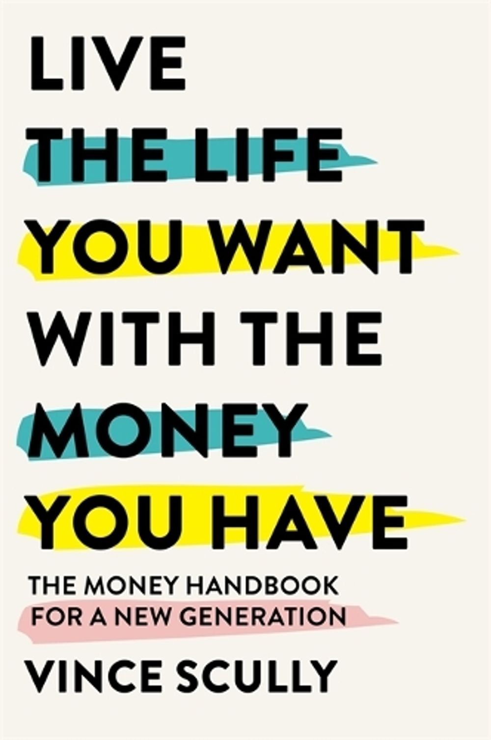 Live the Life You Want With the Money You Have by Vince Scully - ISBN: 9781922611345