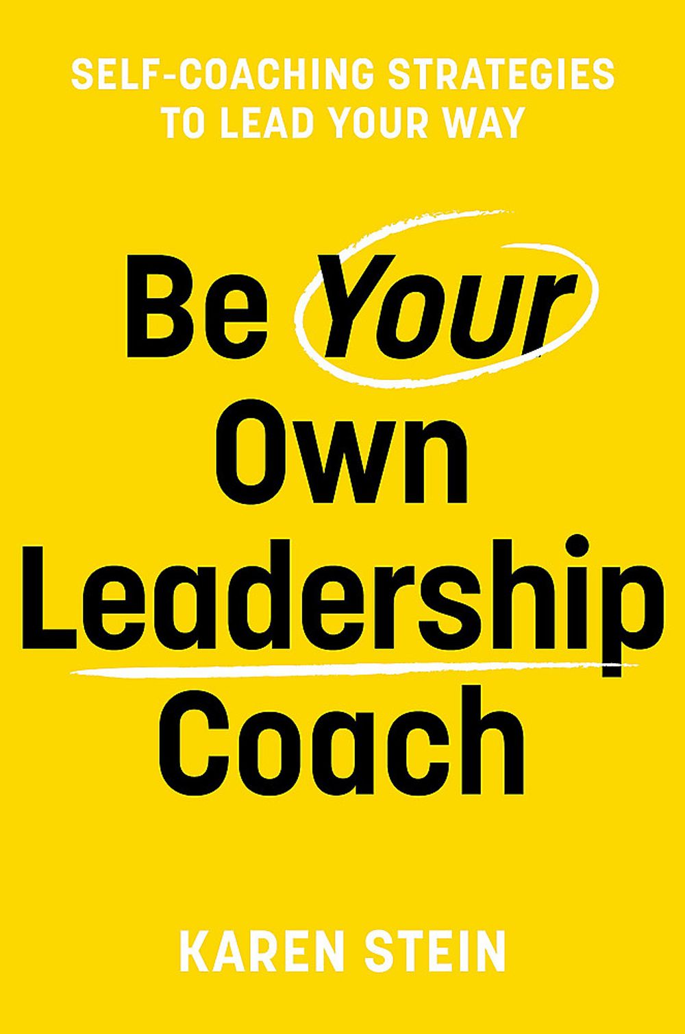 Be Your Own Leadership Coach by Karen Stein - ISBN: 9781922611758