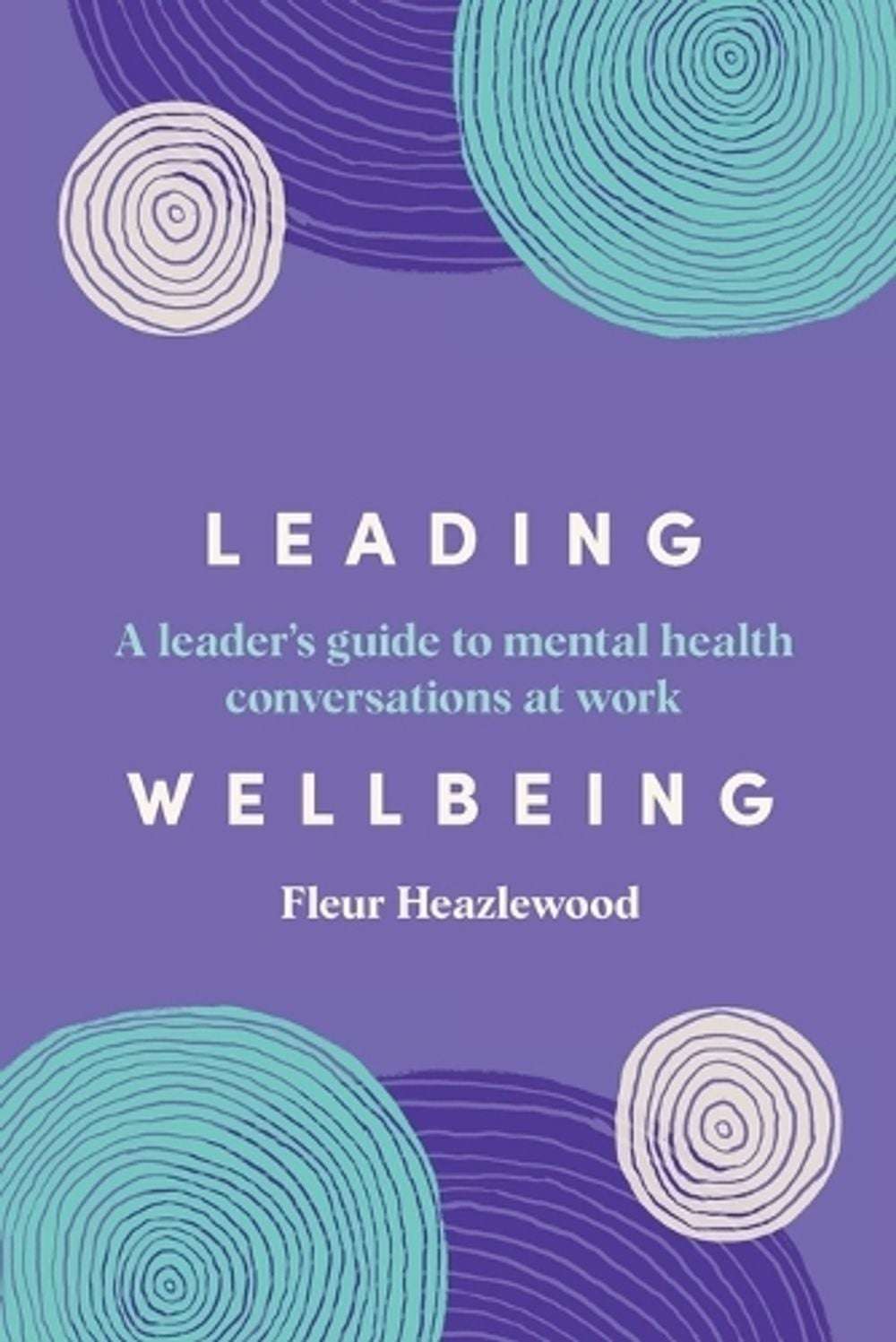Leading Wellbeing by Fleur Heazlewood - ISBN: 9781922611772