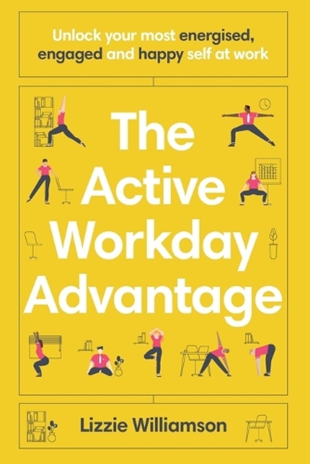 The Active Workday Advantage by Lizzie Williamson - ISBN: 9781922611932
