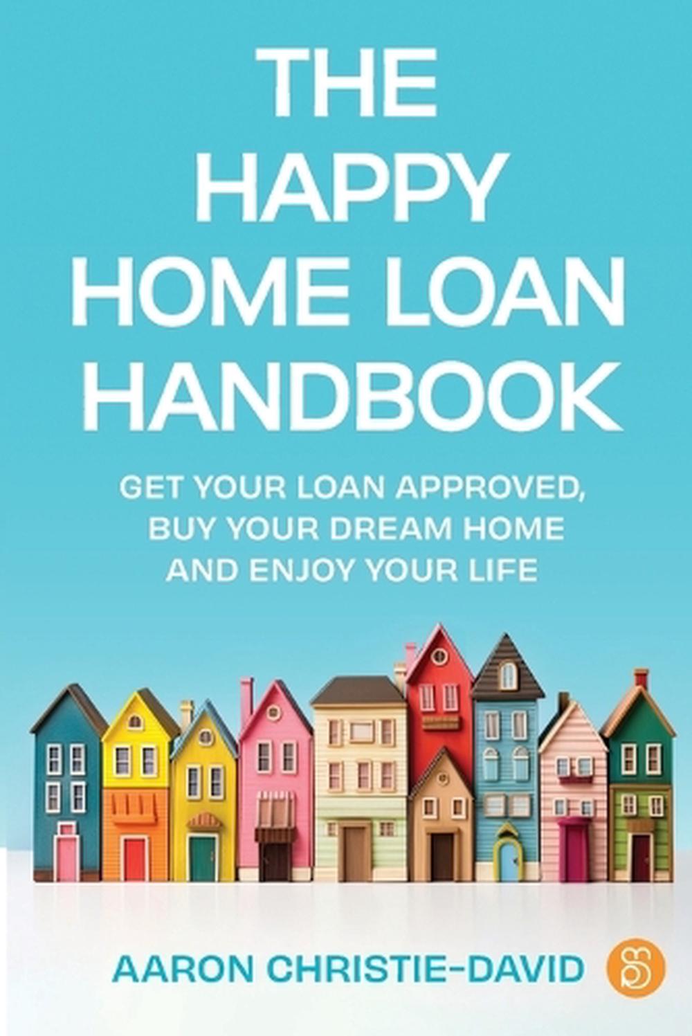The Happy Home Loan Handbook, 9781922611970