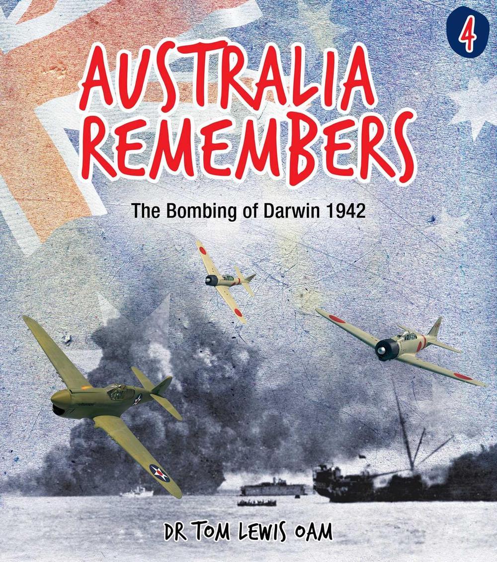 Australia Remembers 4: The Bombing of Darwin by Doctor Tom Lewis - ISBN: 9781922615435