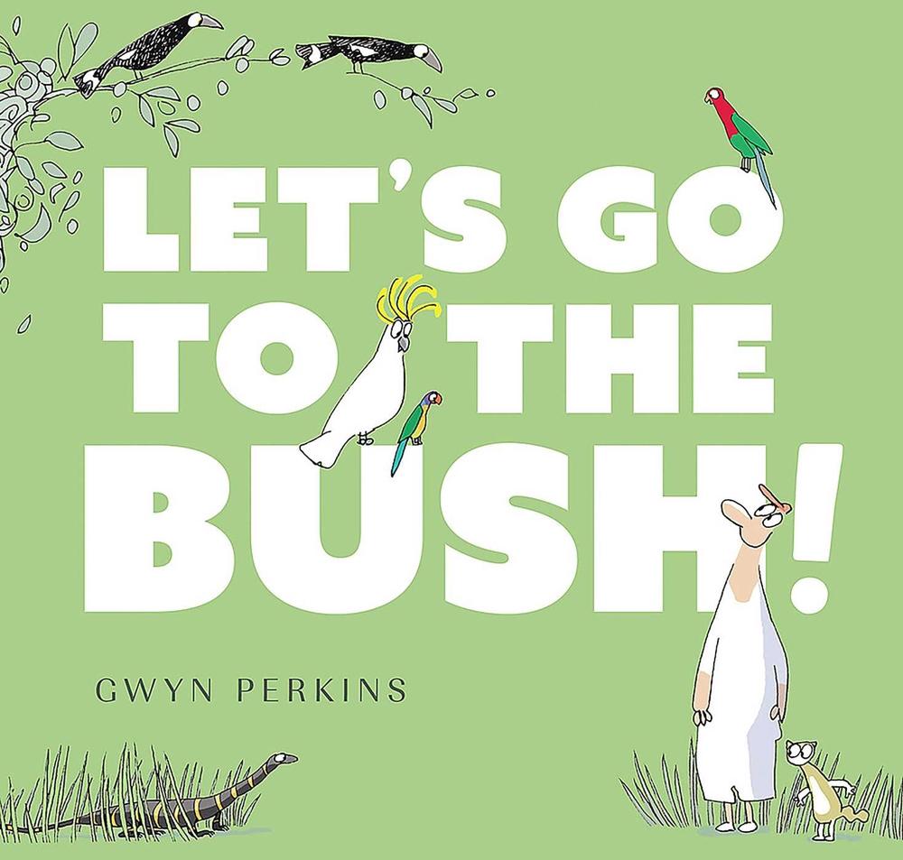 Let's Go to the Bush by Gwyn Perkins - ISBN: 9781922626899