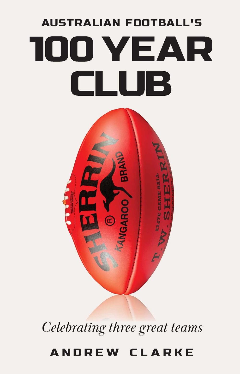 Australian Football's 100 year club, 9781922662040