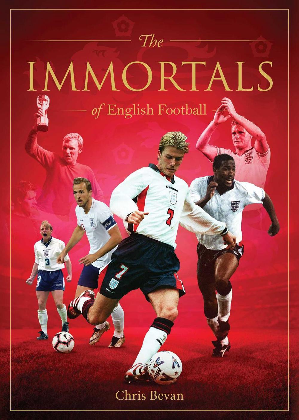 Immortals of English Football by Chris Bevan - ISBN: 9781922662170