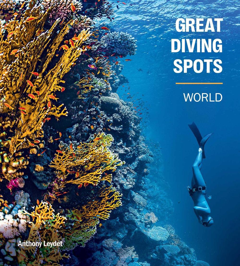 Great Diving Spots - World by Anthony Leydet - ISBN: 9781922662309