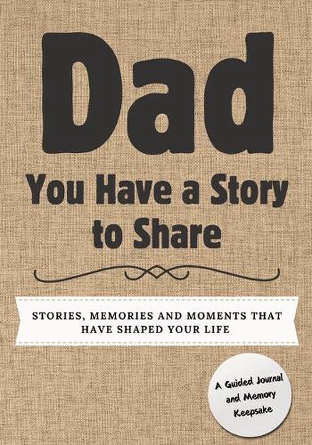 Dad, You Have a Story to Share, 9781922664662