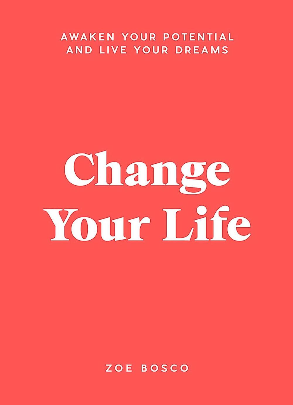 Change Your Life by Zoe Bosco - ISBN: 9781922711083