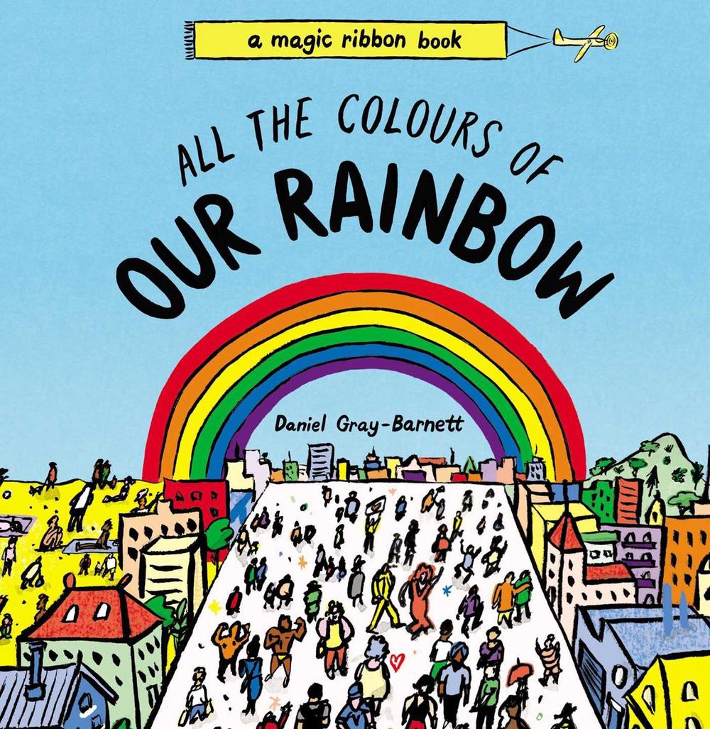 All the Colours of Our Rainbow by Daniel Gray-Barnett - ISBN: 9781922711854