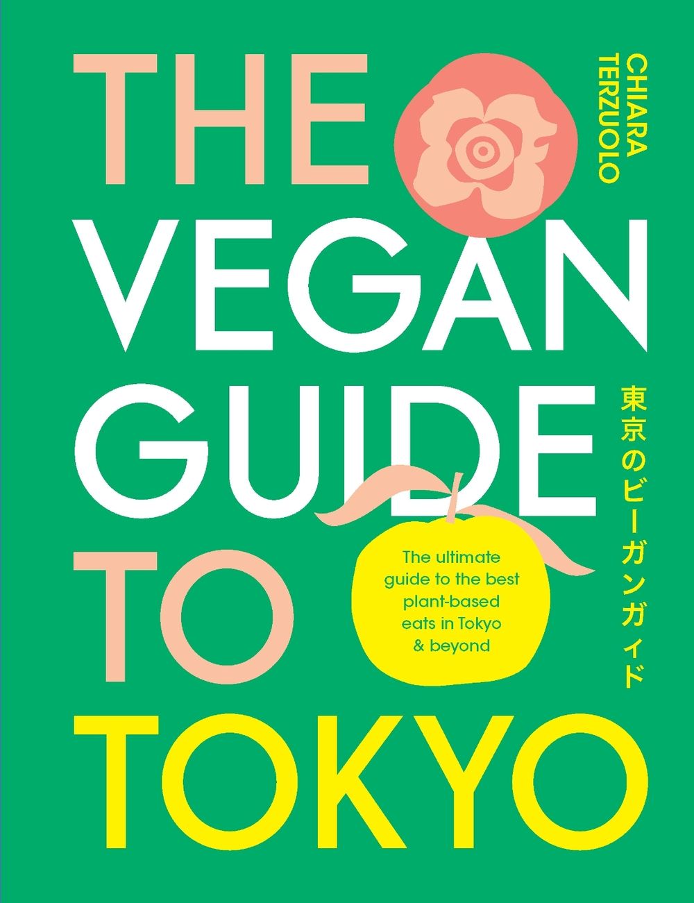 The Vegan Guide to Tokyo by Chiara Terzuolo - ISBN: 9781922754196