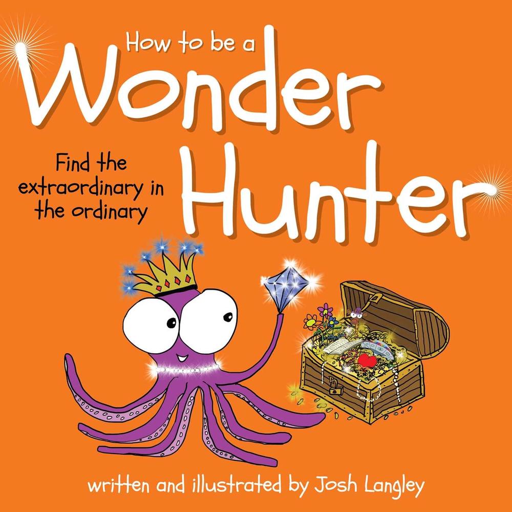 How to Be a Wonder Hunter by Josh Langley - ISBN: 9781922765406