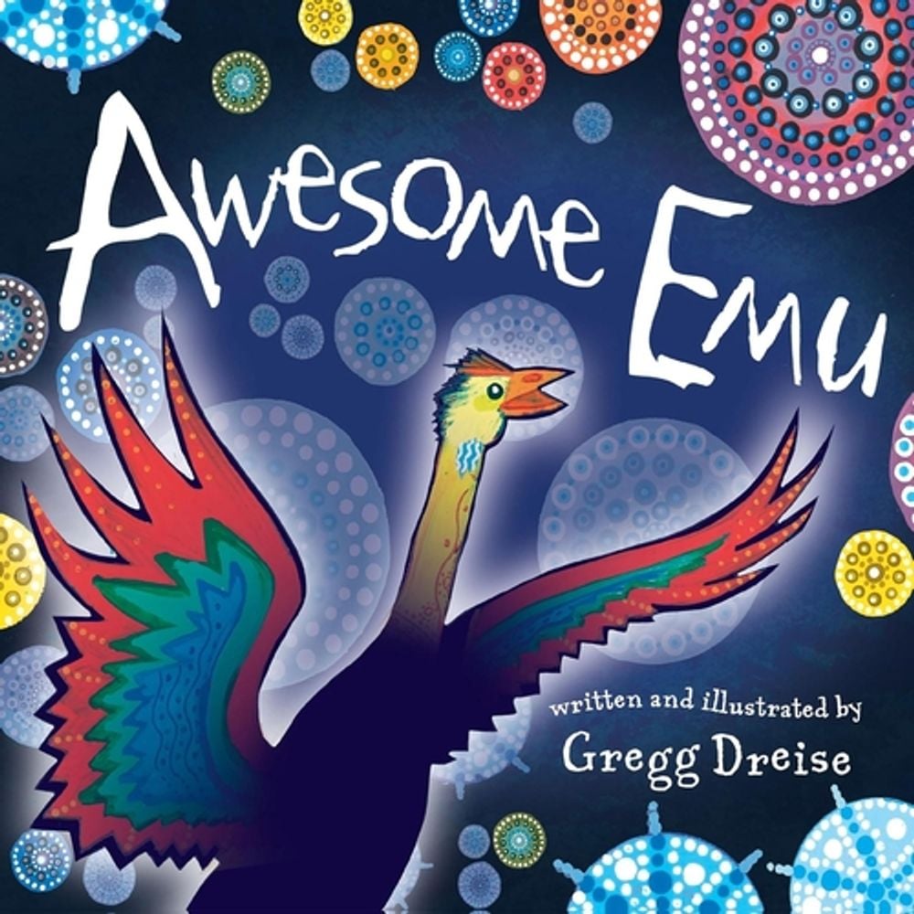 Awesome Emu by Gregg Dreise - ISBN: 9781922777164