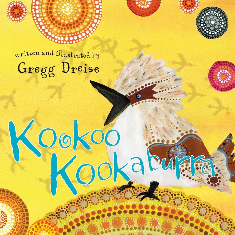 Kookoo Kookaburra by Gregg Dreise - ISBN: 9781922777188