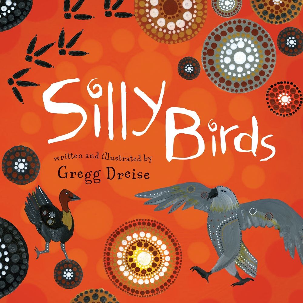 Silly Birds by Gregg Dreise - ISBN: 9781922777317
