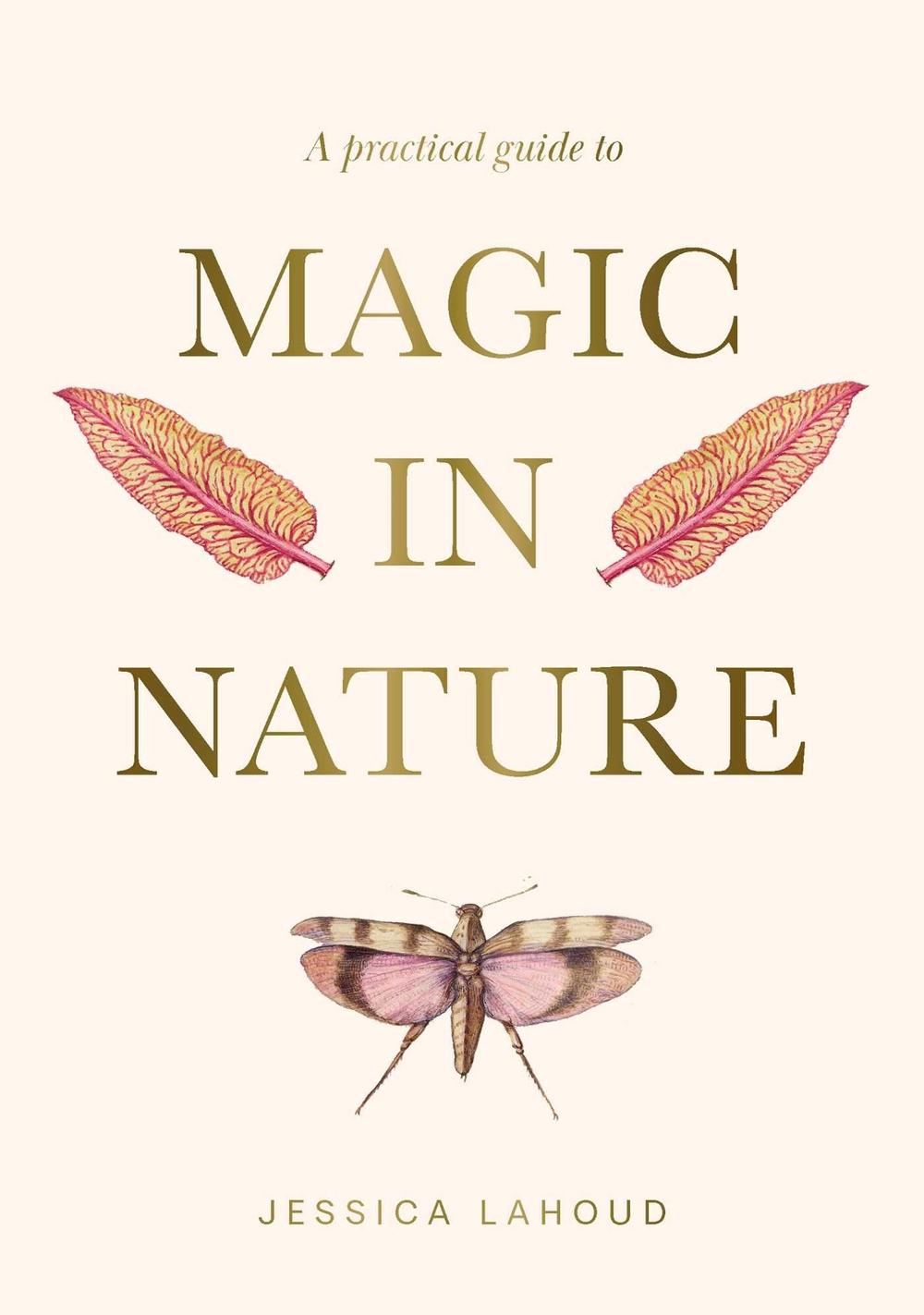A Practical Guide to Magic in Nature, 9781922786494