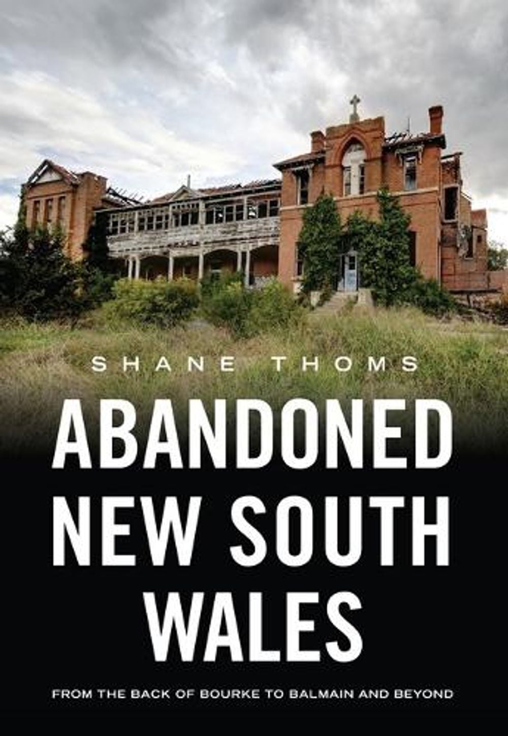 Abandoned New South Wales by Shane Thoms - ISBN: 9781922800473