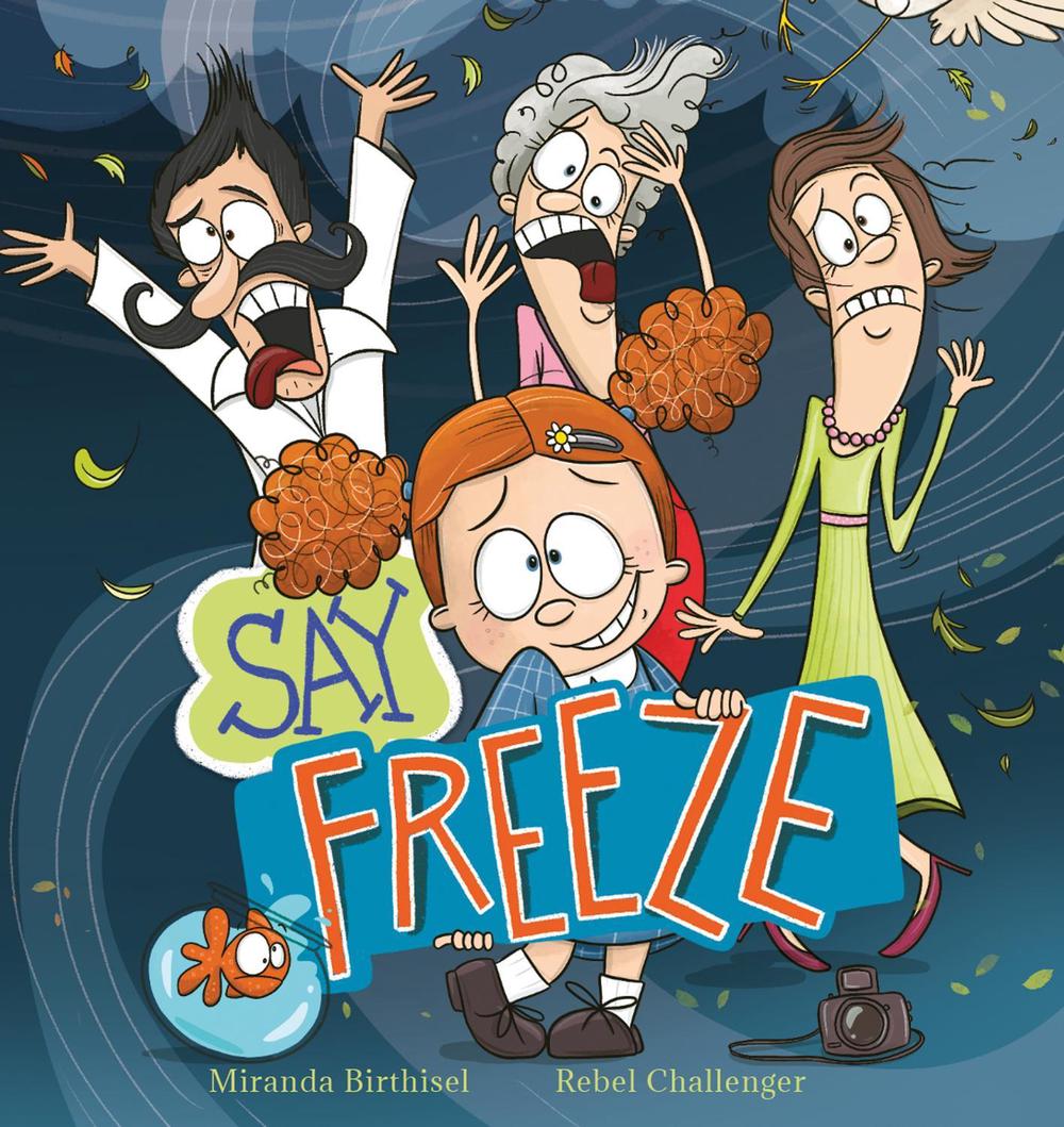 Say Freeze by Miranda Birthisel - ISBN: 9781922804341