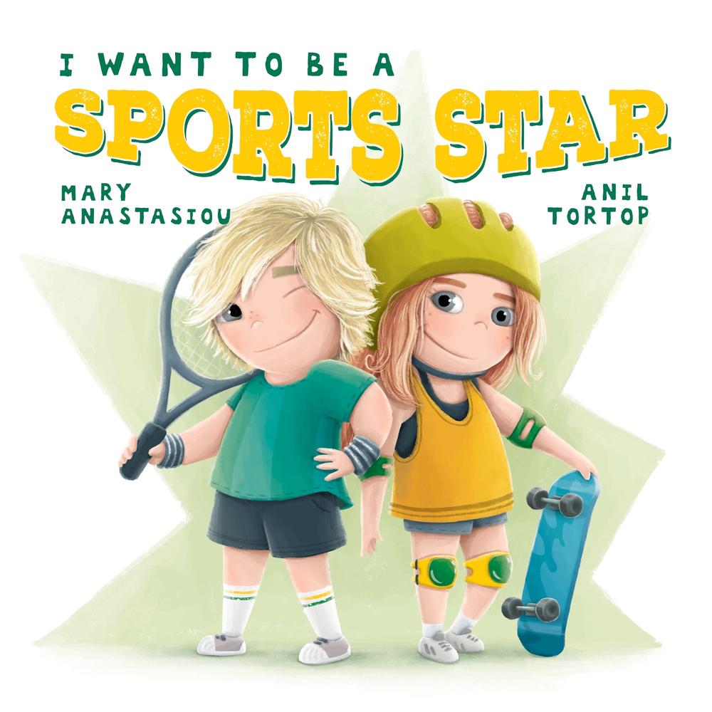 I Want to be a Sports Star by Mary Anastasiou - ISBN: 9781922804525