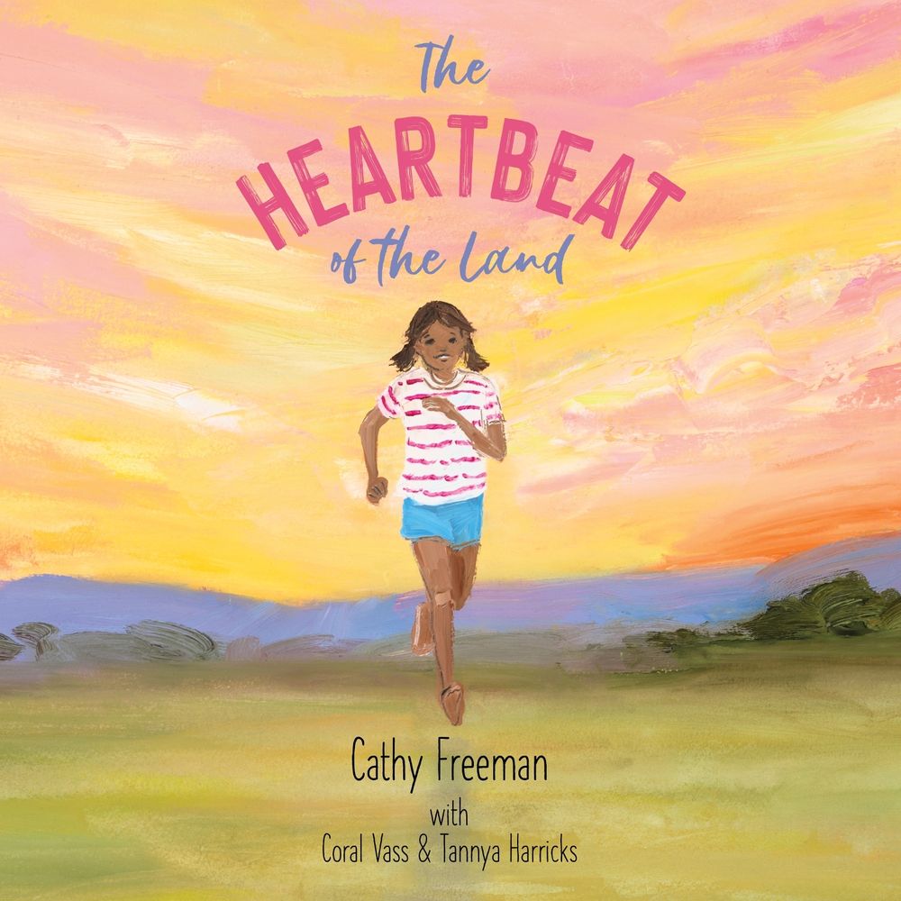 The Heartbeat of the Land by Cathy Freeman - ISBN: 9781922804563