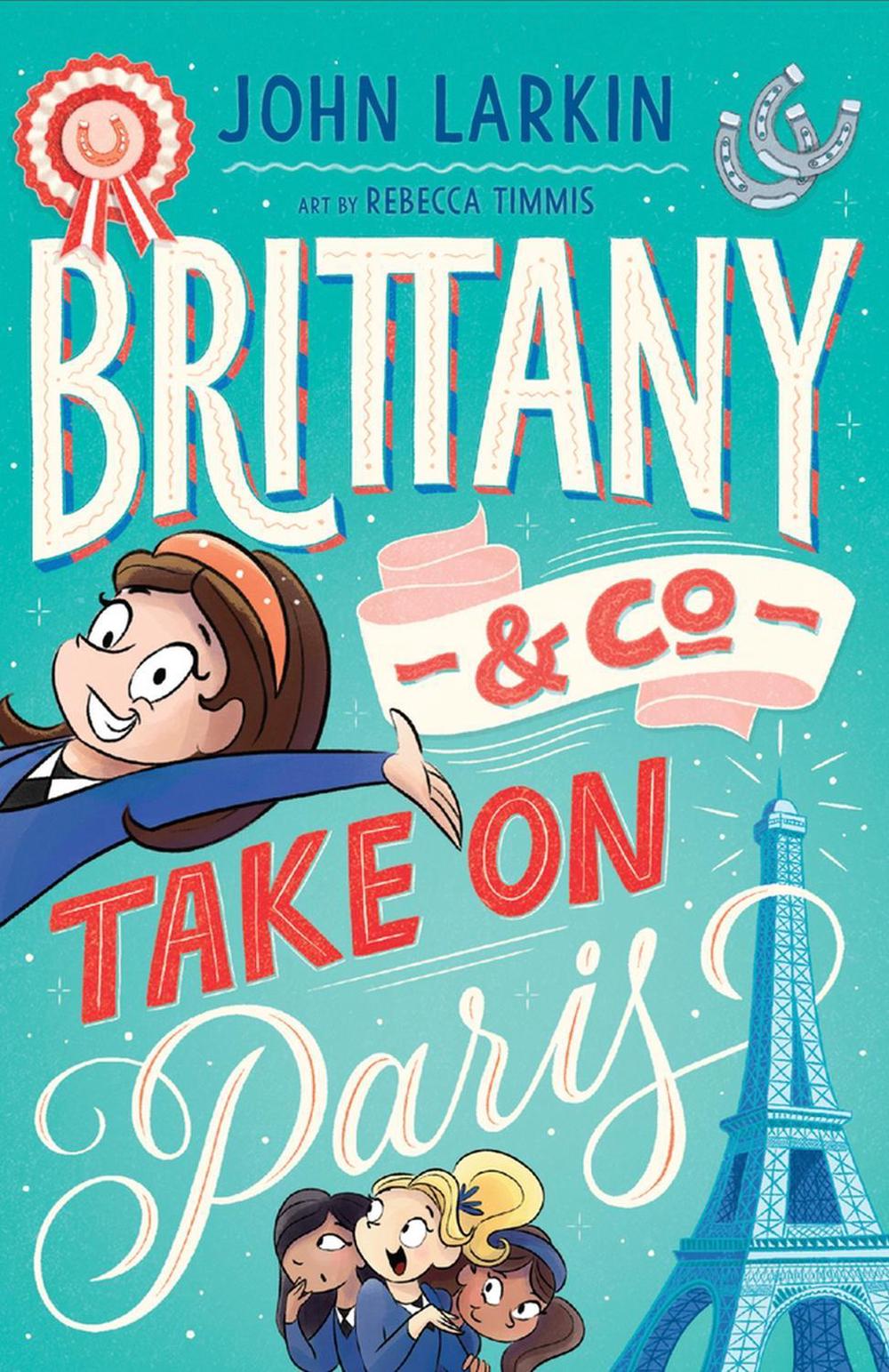 Brittany & Co. Take on Paris by John Larkin - ISBN: 9781922804686