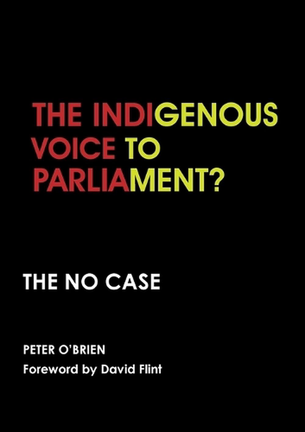 The Indigenous Voice to Parliament? the No Case, 9781922815477