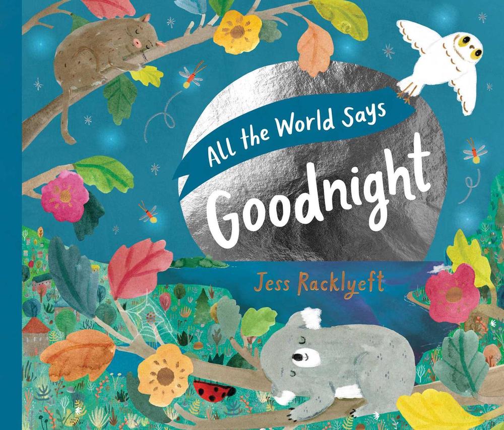 All the World Says Goodnight by Jess Racklyeft - ISBN: 9781922848093