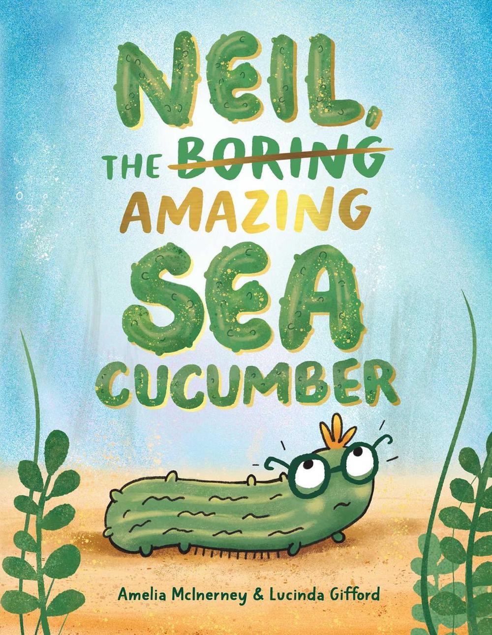 Neil, The Amazing Sea Cucumber by Amelia Tonta - ISBN: 9781922848635