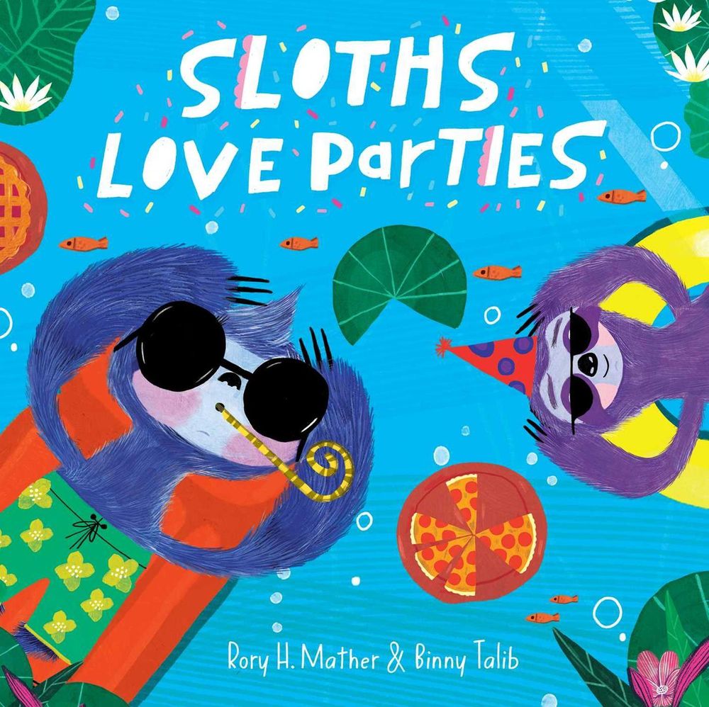 Sloths Love Parties by Rory H. Mather - ISBN: 9781922863560