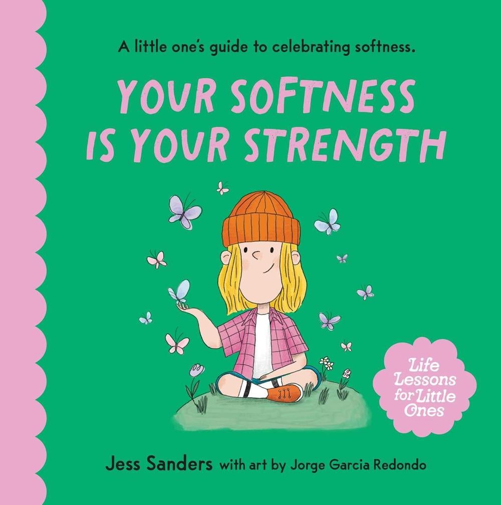 Life Lessons for Little Ones: Your Softness is Your Strength by Jess Sanders - ISBN: 9781922863614